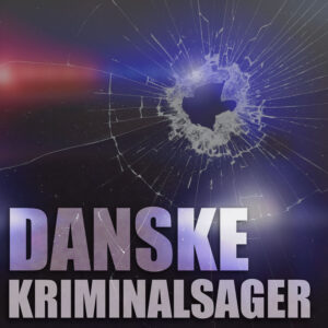 Danske Kriminalsager podcast